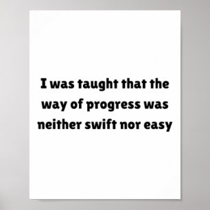 I Was Taught That The Way Of Progress Sticker Poster