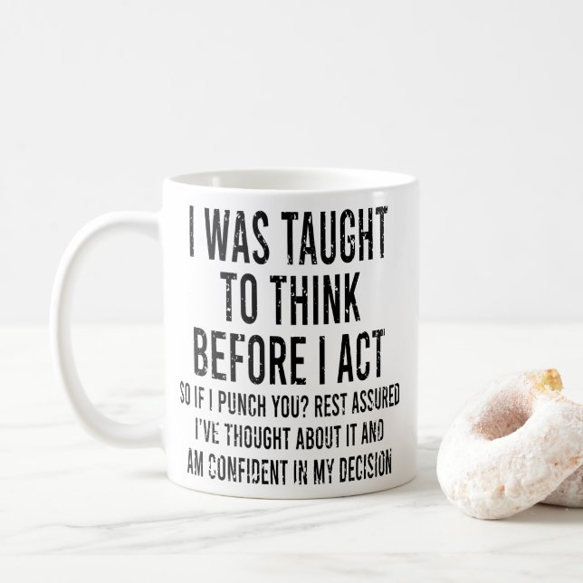 I Was Taught To Think Before I Act Funny Sarcasm   Coffee Mug (With Donut)
