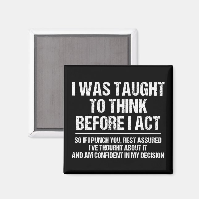 I Was Taught To Think Before I Act Sarcasm Funny Magnet (Front/Back)