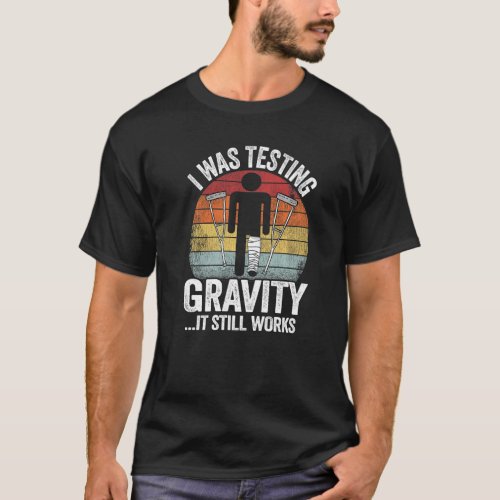 I Was Testing Gravity It Still Works Injury Kids B T_Shirt