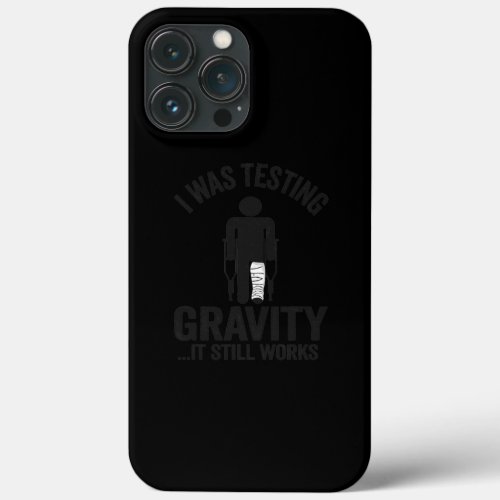 I Was Testing Gravity It Still Works Injury Kids iPhone 13 Pro Max Case