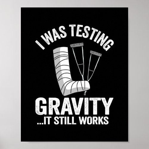 I Was Testing Gravity It Still Works Injury Kids Poster
