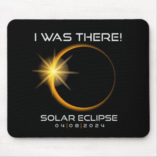 I Was There 2024 Solar Eclipse Souvenir Keepsake Mouse Pad