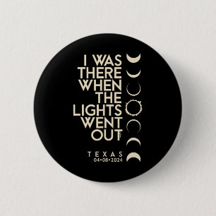 I Was There In Texas Total Solar Eclipse 2024  Button