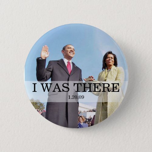 I WAS THERE Obama Swearing In Inauguration Button