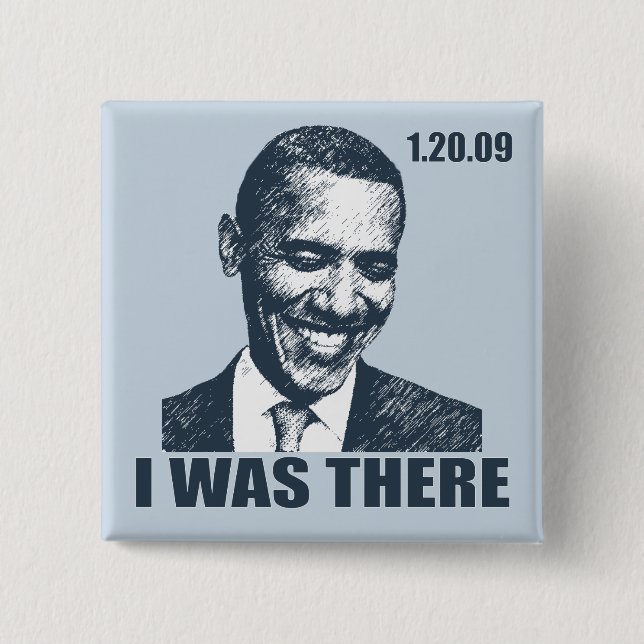 I WAS THERE - President Obama Inauguration Button (Front)