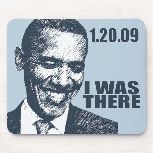 I WAS THERE _ President Obama Inauguration Mouse Pad