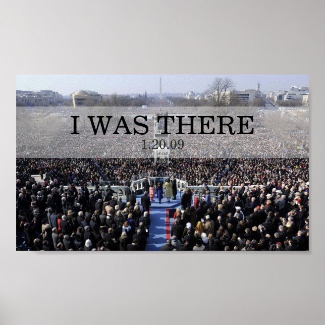 I WAS THERE: President Obama Swearing In Ceremony Poster (Front)