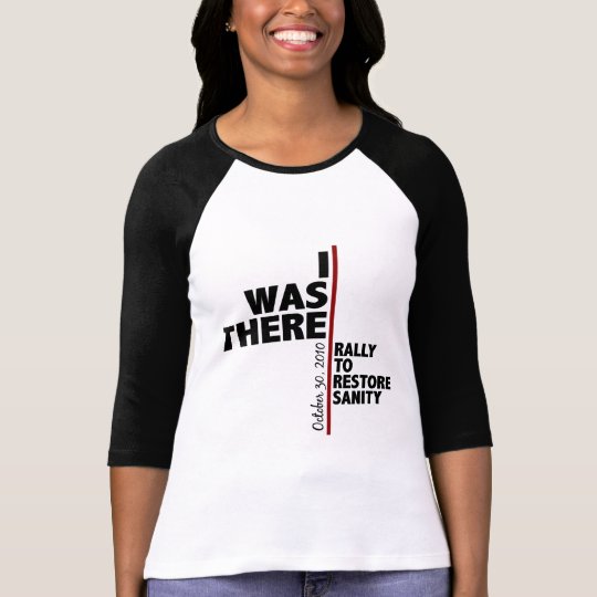 I was there sanity rally T-Shirt