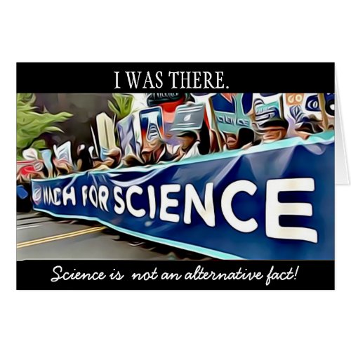 I Was There  Science March Card