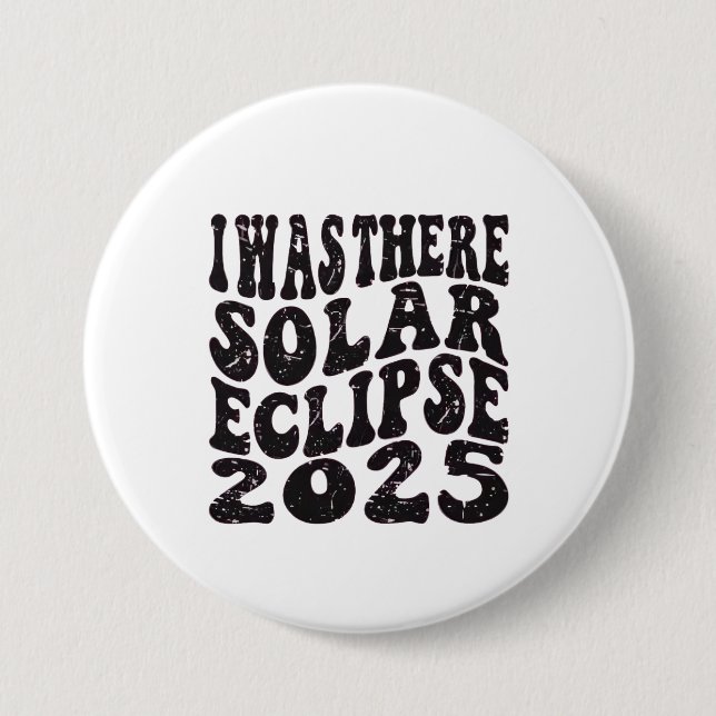 I Was There Solar Eclipse 2025 Partial Eclipse  Button (Front)