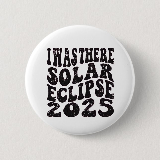 I Was There Solar Eclipse 2025 Partial Eclipse  Button (Front)