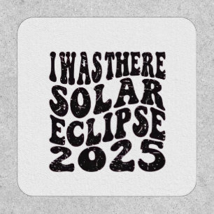 I Was There Solar Eclipse 2025 Partial Eclipse  Patch