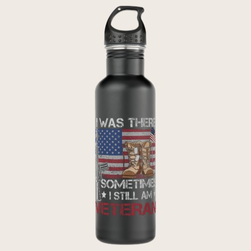 I Was There Still I Am US Veteran Patriotic Vet Mi Stainless Steel Water Bottle