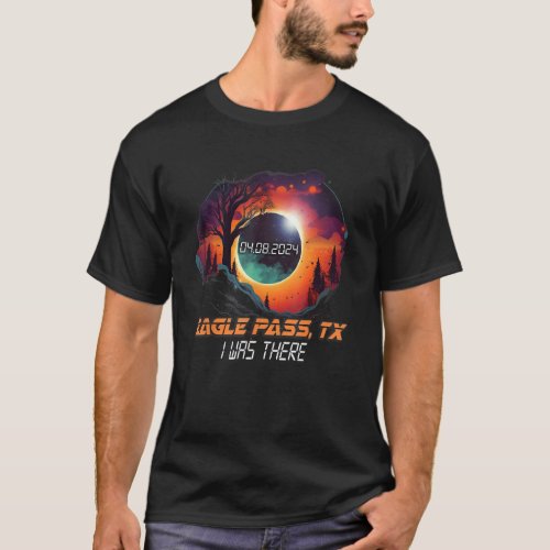I Was There Total Solar Eclipse Eagle Pass Texas T T_Shirt