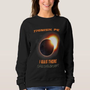 I Was There Total Solar Eclipse Tignish PE Island Sweatshirt