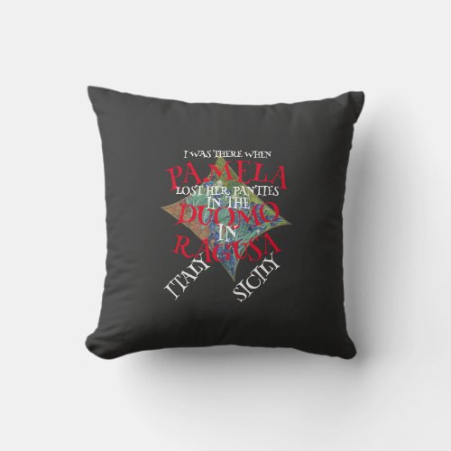 I WAS THERE WHEN PAMELA LOST HER PANTIES RAGUSA THROW PILLOW