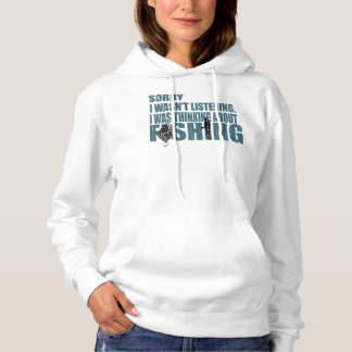 i was thingking about fishing fishing fishing love hoodie