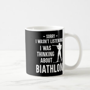 I Was Thinking About Biathlon - Skiing Shooting Bi Coffee Mug