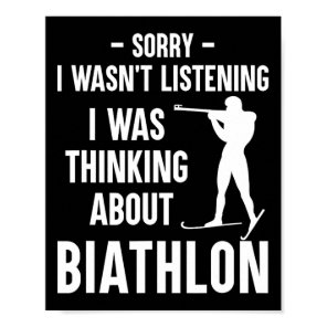 I Was Thinking About Biathlon - Skiing Shooting Bi Poster