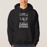I Was Thinking About Chasing Storms Quote Meteorol Hoodie