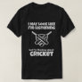 I Was Thinking About Cricket Sport Ball Game T-Shirt