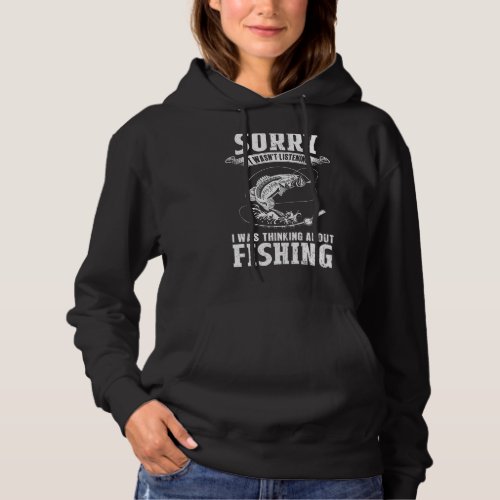 I Was Thinking About Fishing   Fishing  Fisherman Hoodie