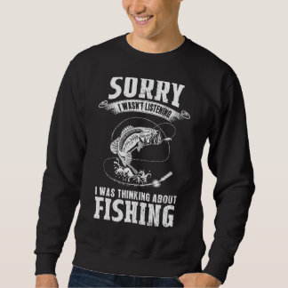 I Was Thinking About Fishing   Fishing & Fisherman Sweatshirt