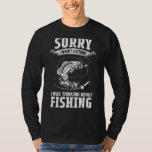 I Was Thinking About Fishing   Fishing &amp; Fisherman T-Shirt