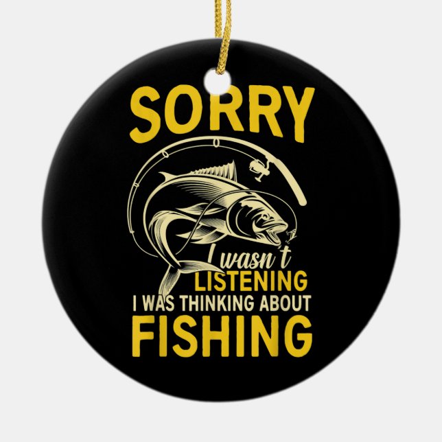 I Was Thinking About Fishing Funny Fishing Ceramic Ornament (Front)