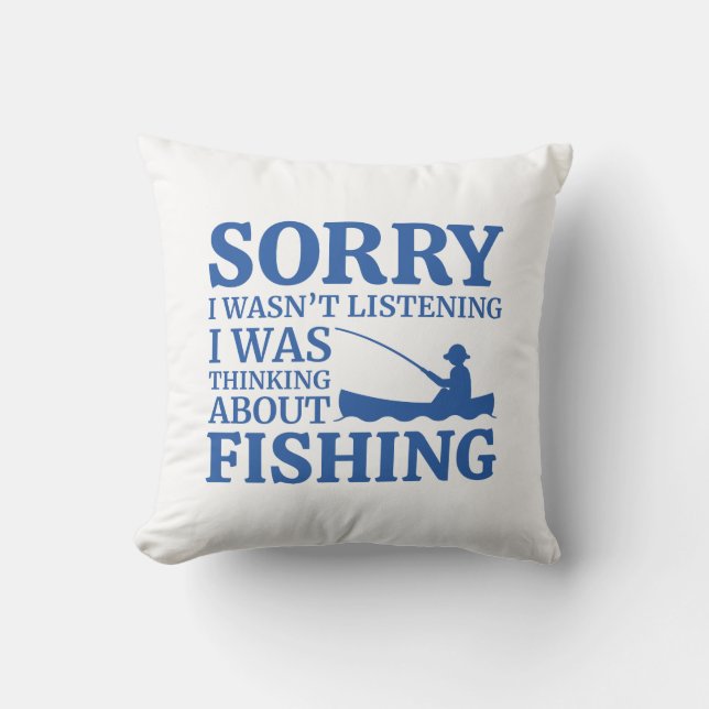 I Was Thinking About Fishing Throw Pillow (Front)
