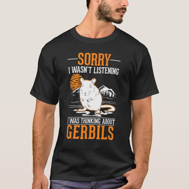 I was thinking about Gerbils T-Shirt (Front)