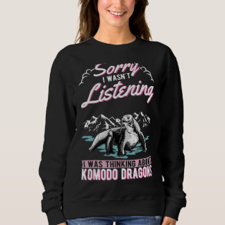 I Was Thinking About Komodo Dragons Sweatshirt