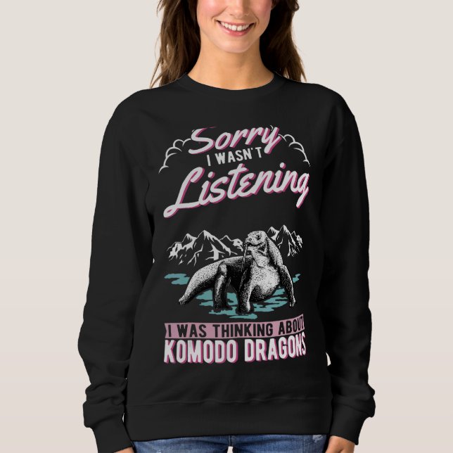 I Was Thinking About Komodo Dragons Sweatshirt (Front)
