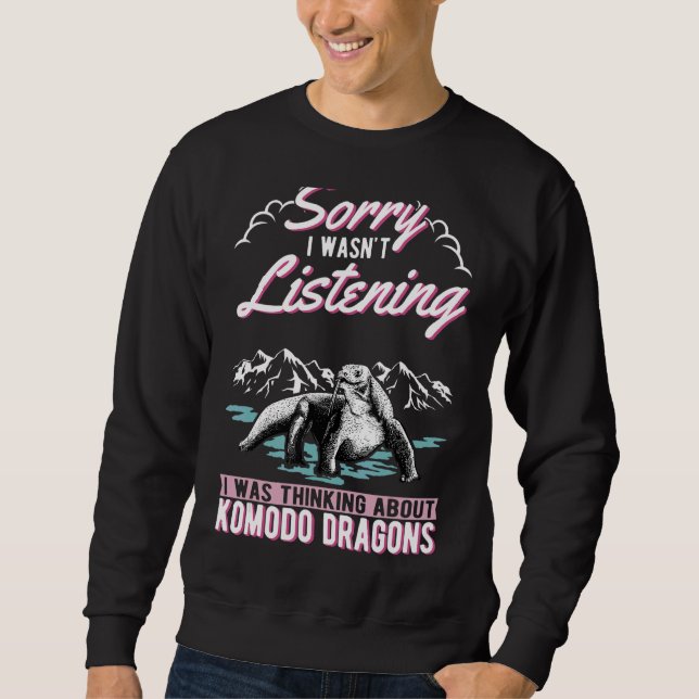 I Was Thinking About Komodo Dragons Sweatshirt (Front)