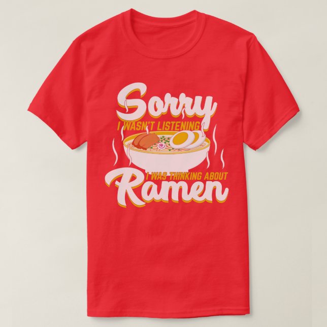 I Was Thinking About Ramen Japanese Noodle Soup  T-Shirt (Design Front)