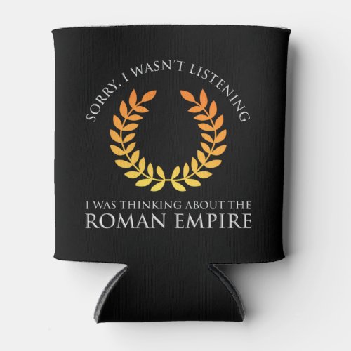I Was Thinking About The Roman Empire Can Cooler