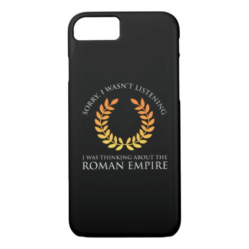 I Was Thinking About The Roman Empire iPhone 87 Case