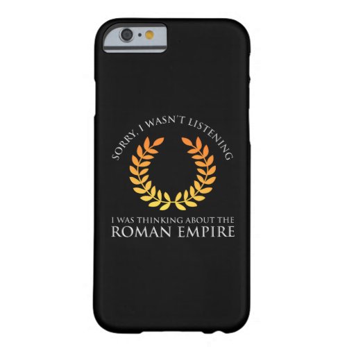 I Was Thinking About The Roman Empire Barely There iPhone 6 Case