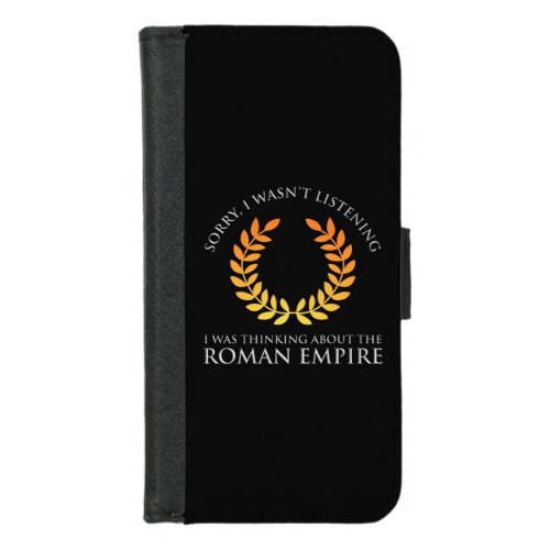 I Was Thinking About The Roman Empire iPhone 87 Wallet Case