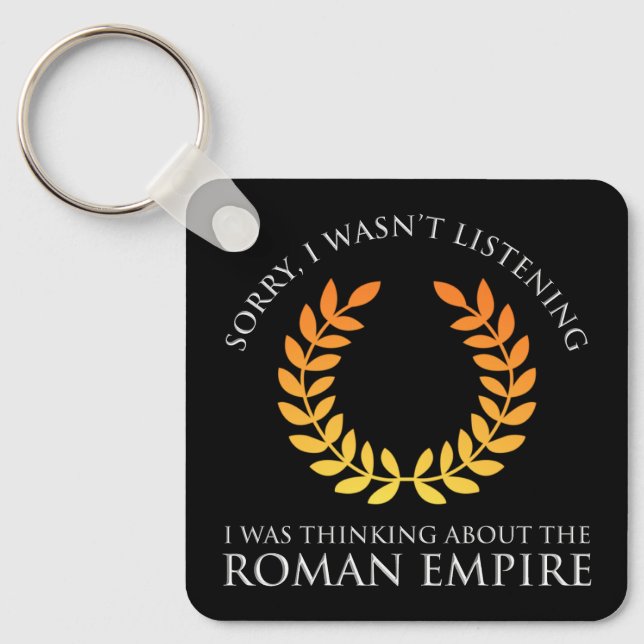 I Was Thinking About The Roman Empire Keychain (Front)