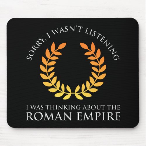 I Was Thinking About The Roman Empire Mouse Pad