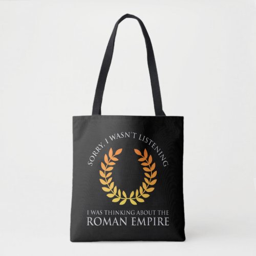 I Was Thinking About The Roman Empire Tote Bag