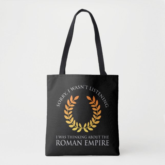I Was Thinking About The Roman Empire Tote Bag (Front)