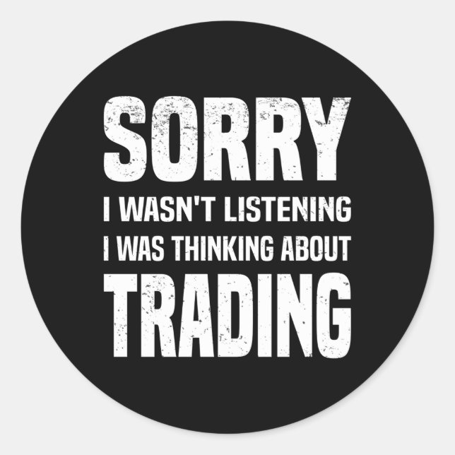 I Was Thinking About Trading Stock Exchange Day Tr Classic Round Sticker (Front)