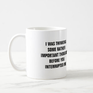 I Was Thinking Some Rather Important Thoughts Mug