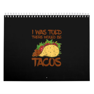 I Was Told Re Would Be Tacos funny Taco Gift Calendar