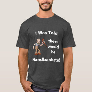 I was told... T-Shirt