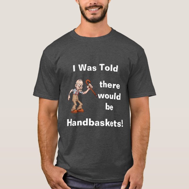 I was told... T-Shirt (Front)