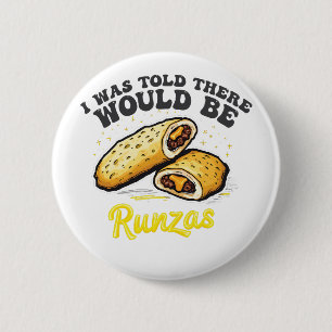 I was Told there would be a runzas Funny Food   Button